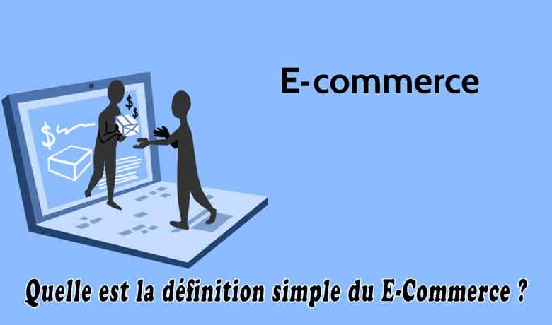 Quelle est la définition simple du E-Commerce ?