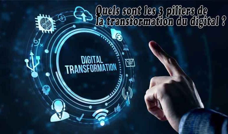 Quels sont les 3 piliers de la transformation du digital ?
