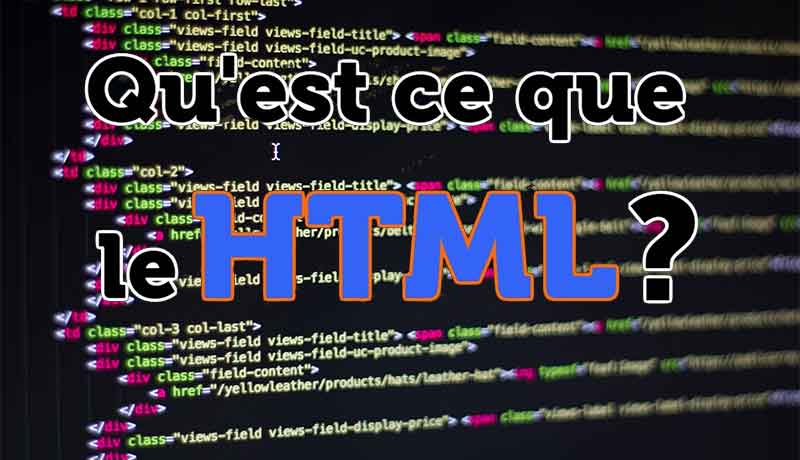 Qu'est-ce que HTML et à quoi sert-il ?